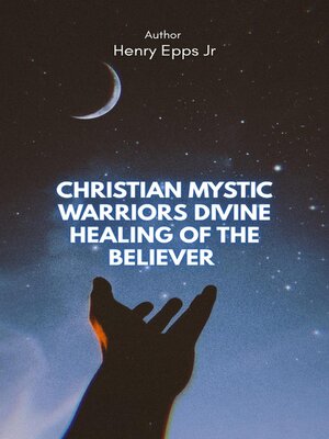 cover image of Christian Mystic Warriors Divine  Healing of the Believer